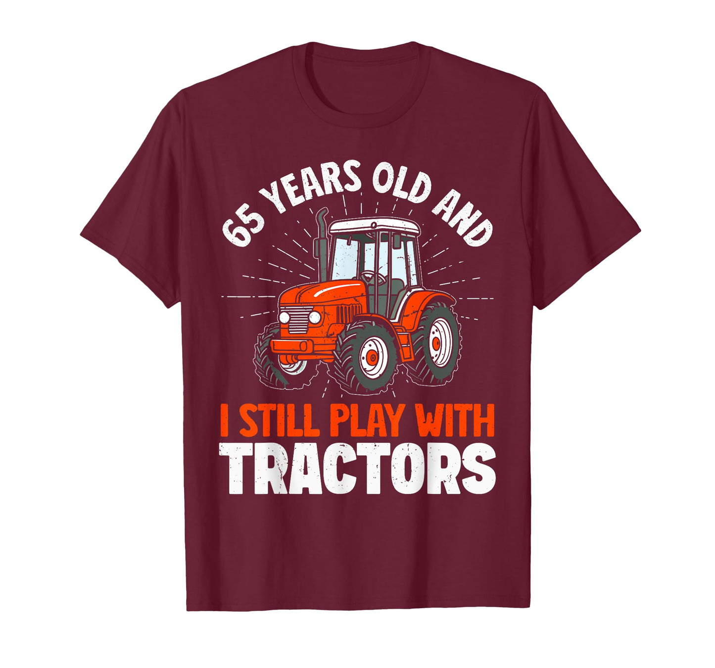 65 years old and still play with tractors, farmer birthday T-Shirt