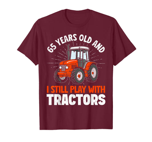 65 years old and still play with tractors, farmer birthday T-Shirt
