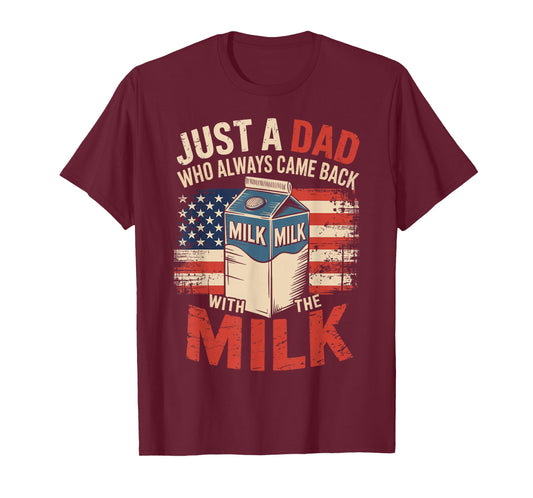 Just a dad who Always Came Back with The Milk Fathers Day T-Shirt