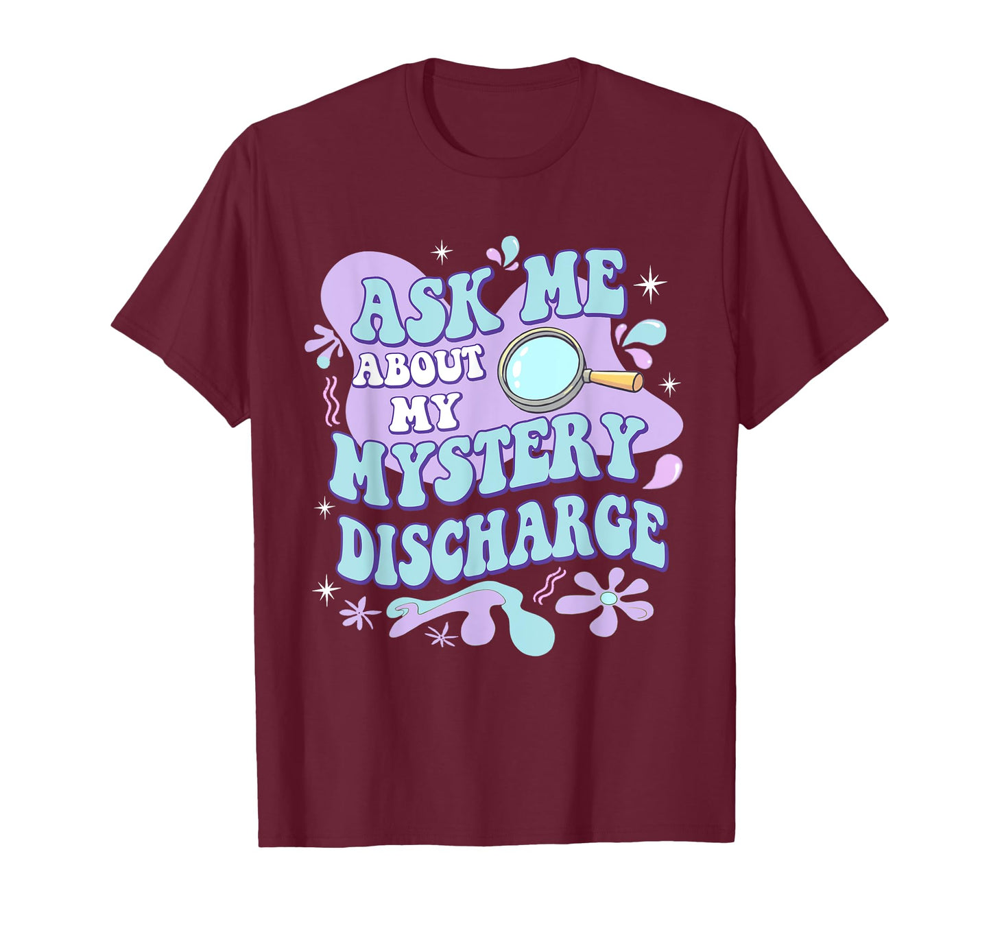 Adult Humor Ask Me About My Sarcastic Mystery Discharge T-Shirt