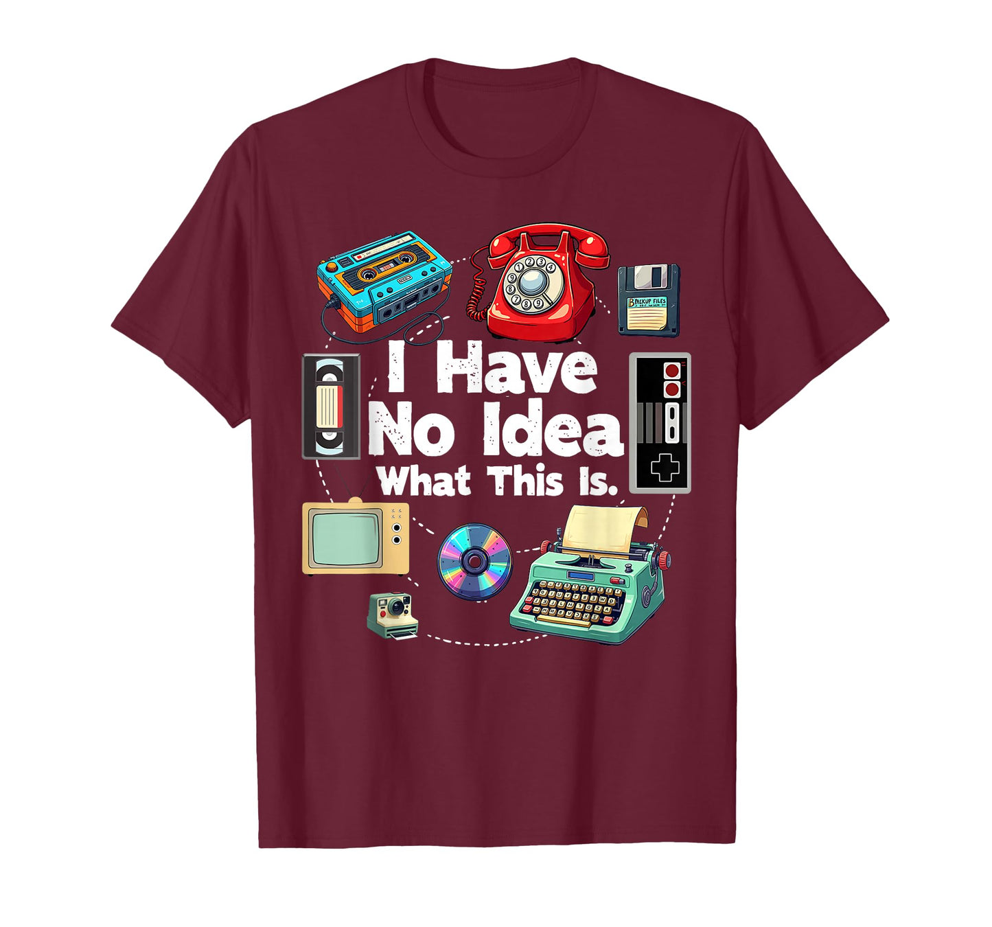 I Have No Idea What This is 80s 90s Outfit Men Women Kids T-Shirt