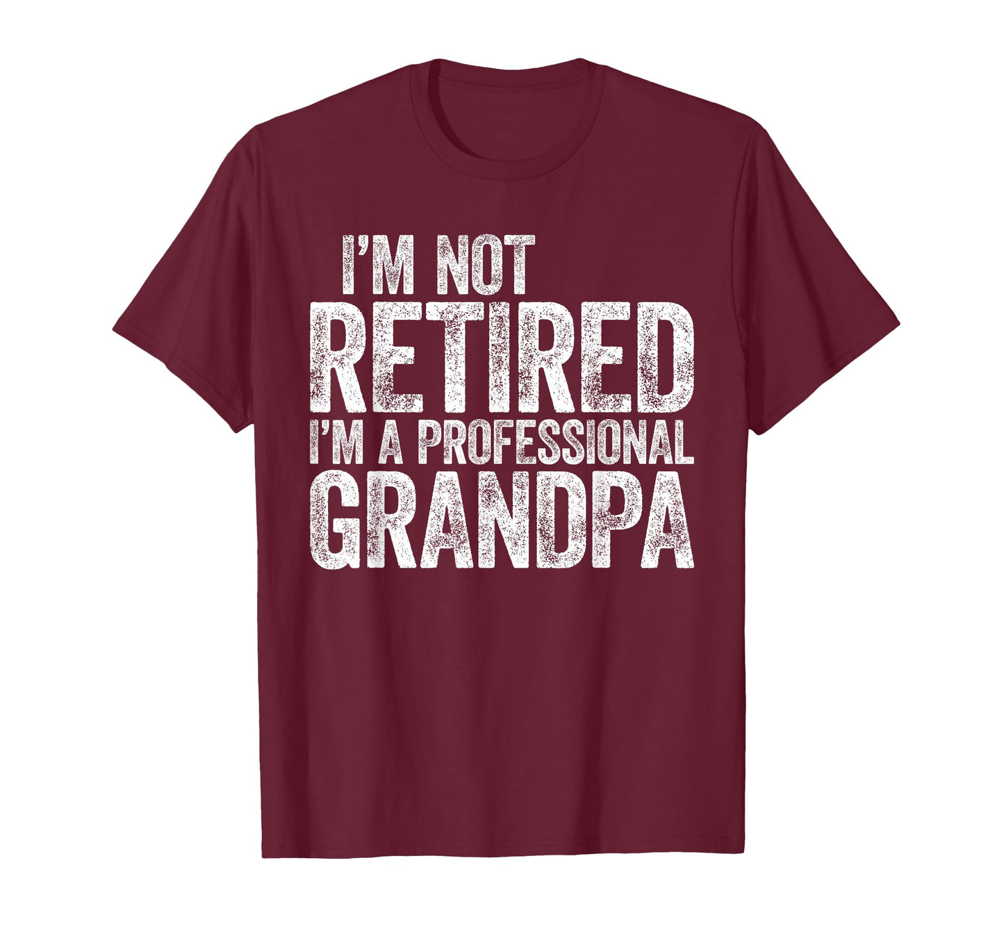 I'm Not Retired I'm A Professional Grandpa Shirt Fathers Day T-Shirt