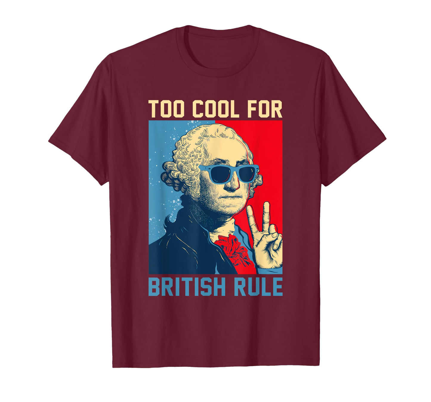 Too Cool For British Rule - USA American Flag 4th of July T-Shirt