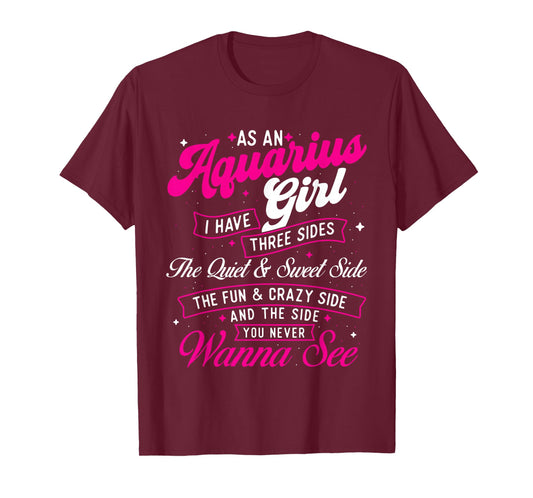 As an Aquarius Girl I Have Three Sides - Zodiac Sign T-Shirt