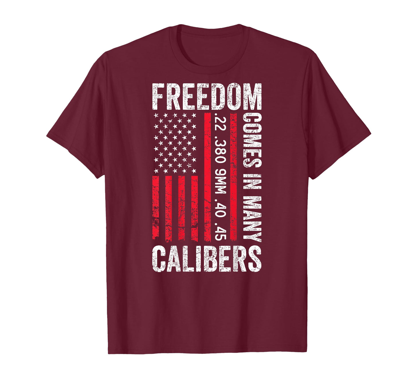 Freedom Comes in Many Calibers - Funny Pro Gun (ON Back) T-Shirt