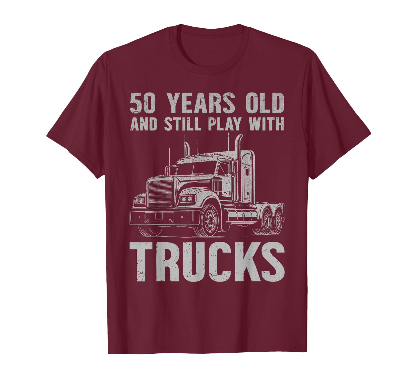 50 years old and still play with trucks, trucker birthday T-Shirt