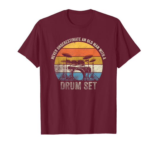 Drummer Never Underestimate An Old Man With A Drum Set T-Shirt