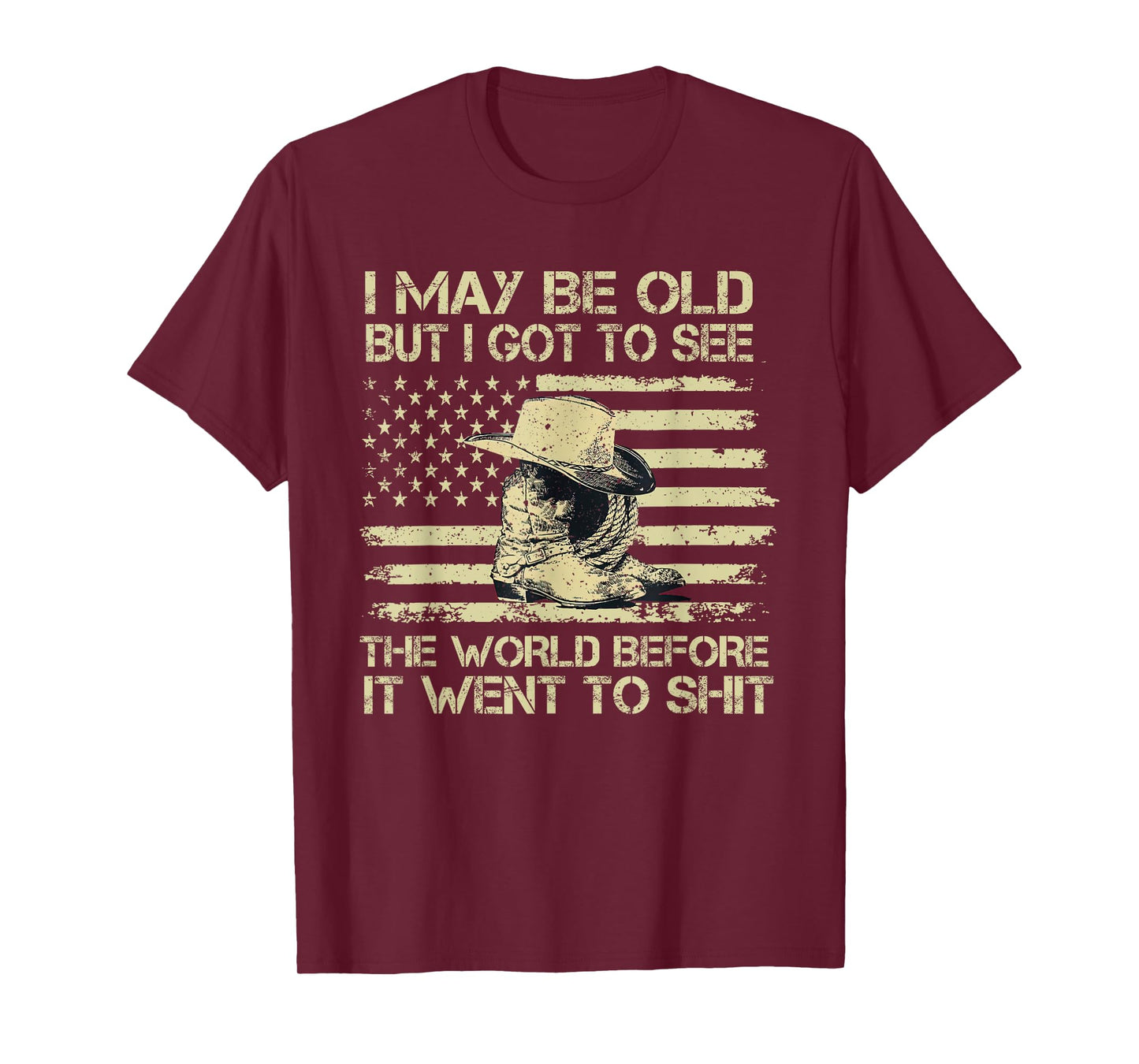 I May Be Old But I Got To See The World Before It Went To T-Shirt