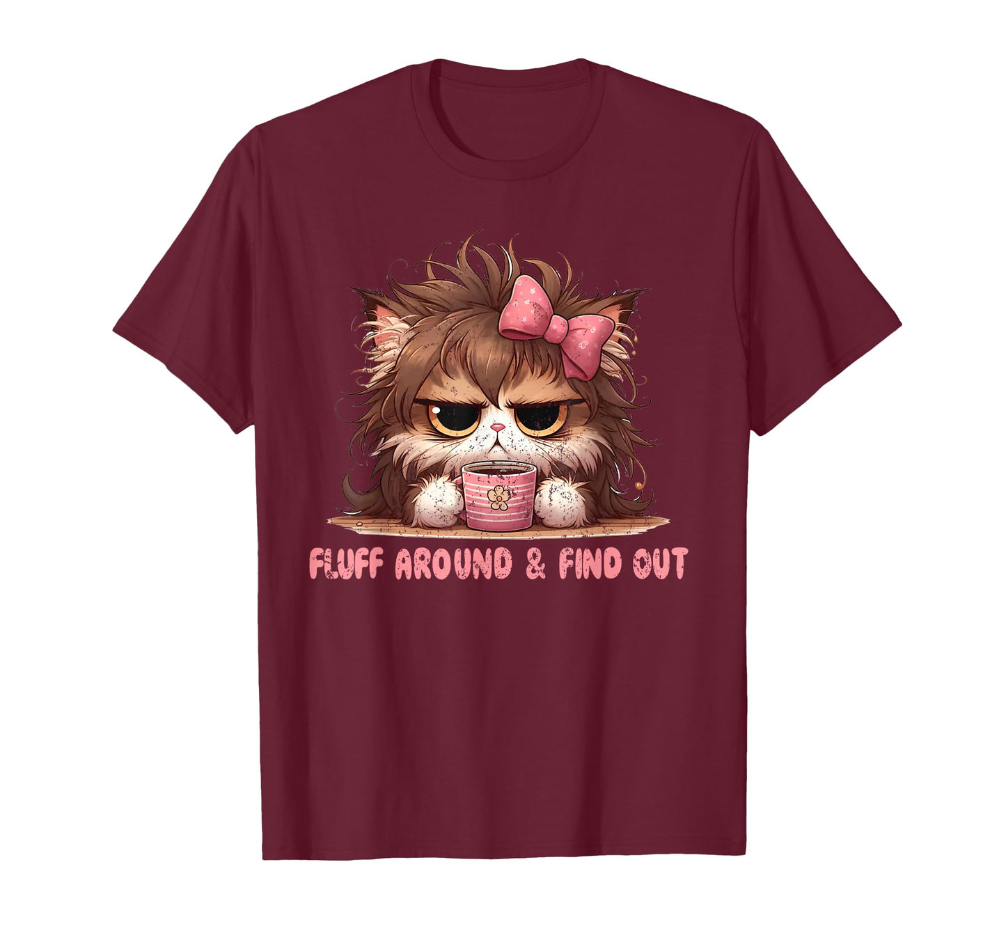 Fluff Around Funny Sarcastic Cat Lady Quote Cats Lover Humor T-Shirt