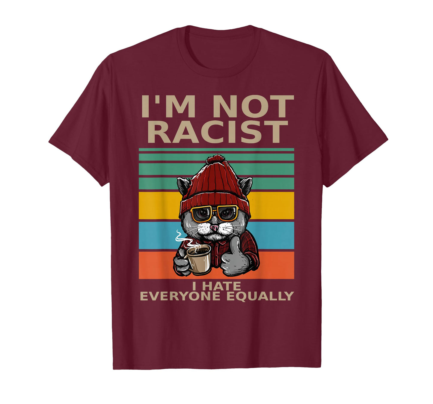 I'm Not Racist I Hate Everyone Equally People Suck Funny Cat T-Shirt