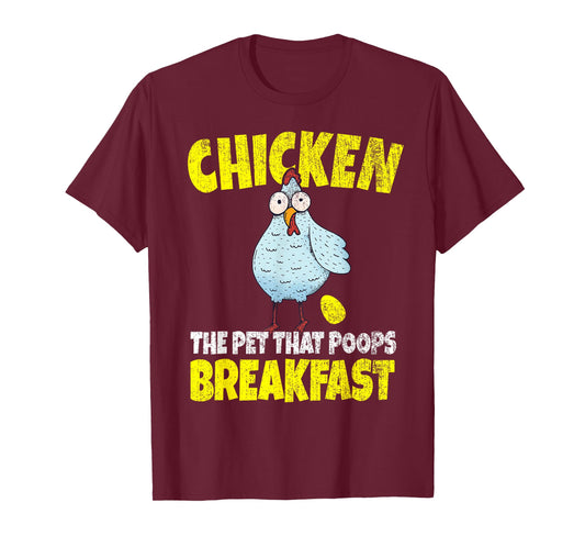 Chickens The Pet That Poops Breakfast Funny T-Shirt
