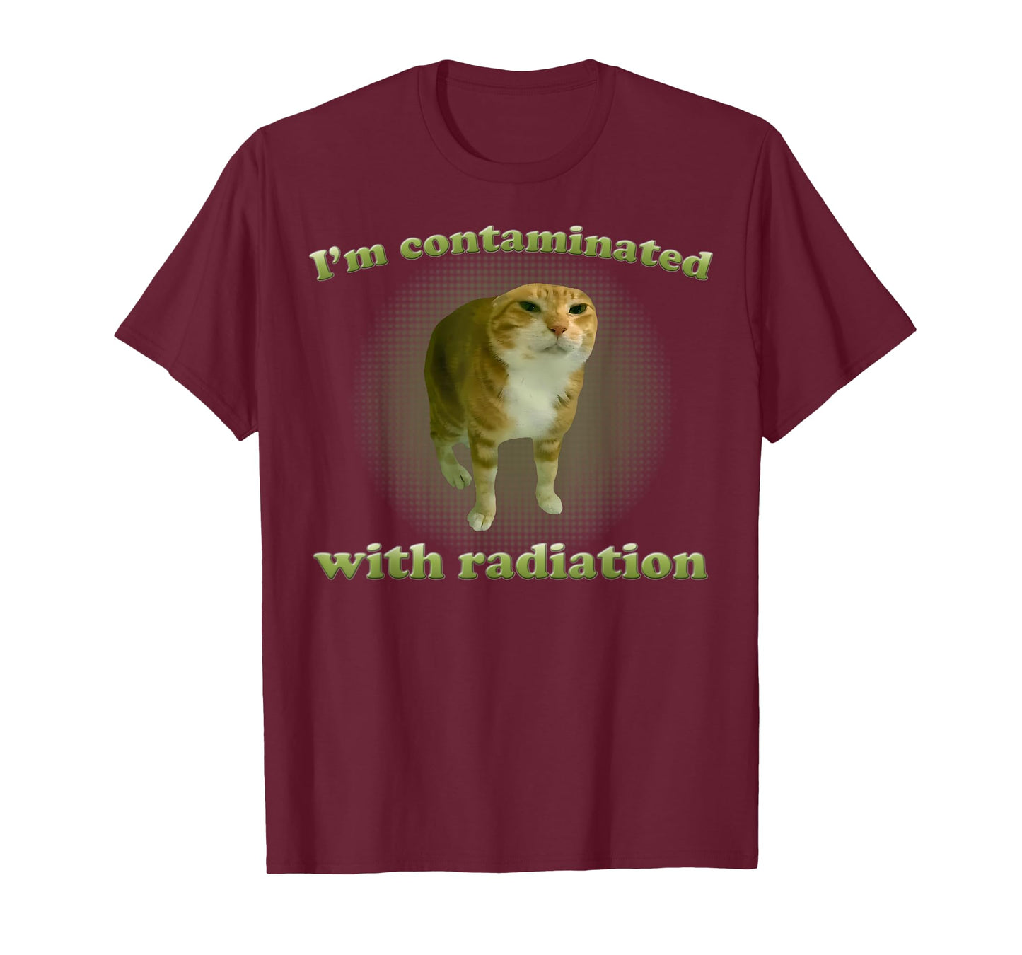 I'm Contaminated With Radiation Funny Ironic Cat Meme Silly T-Shirt