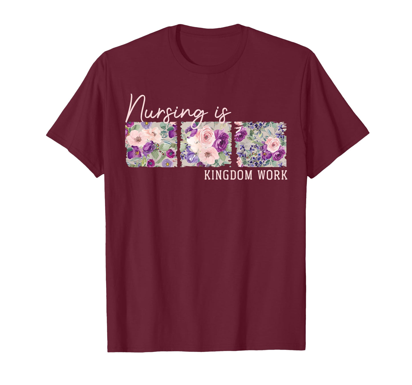 Christian Nurse, Nursing is Kingdom Work, Floral T-Shirt