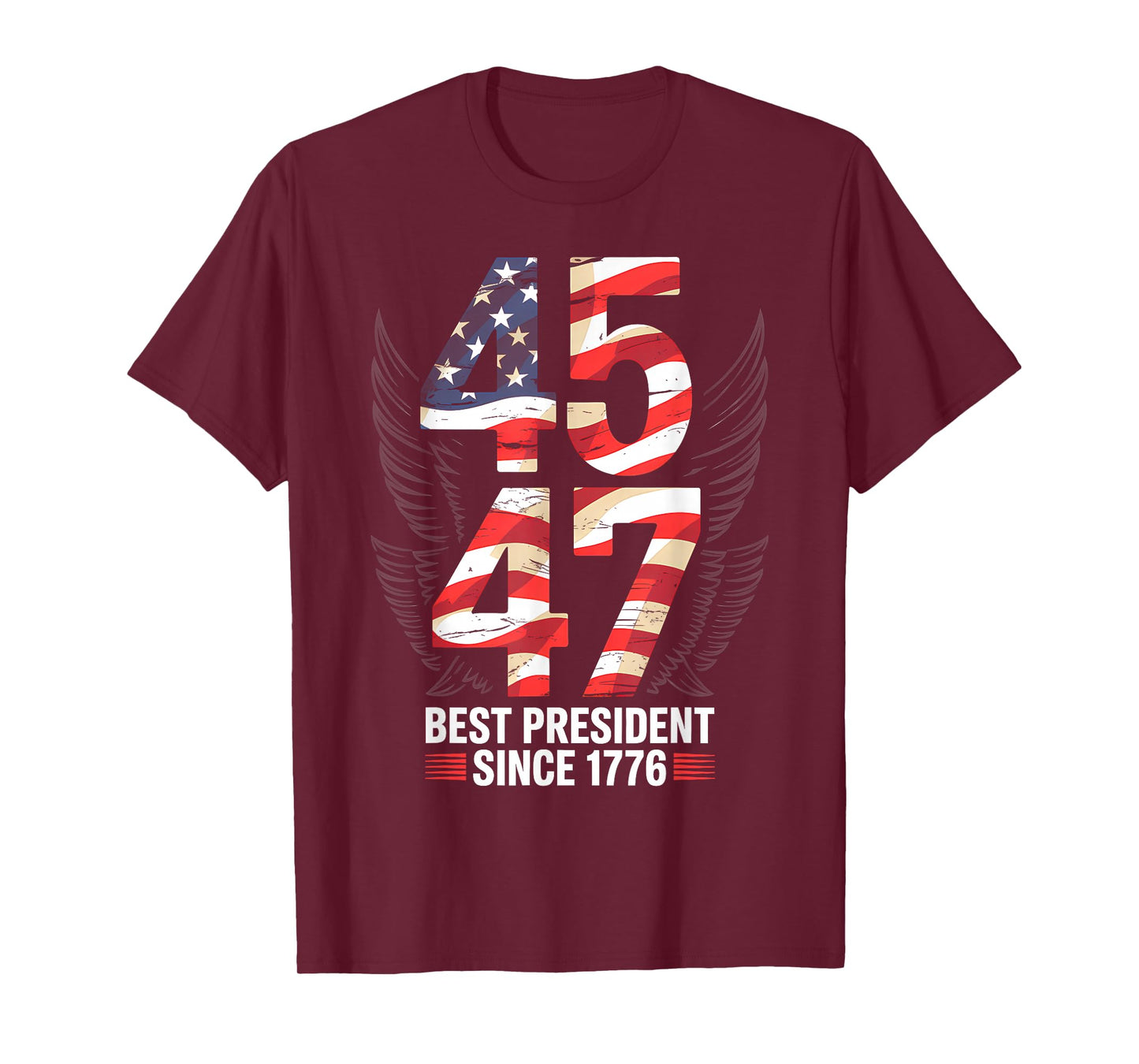 45 47 Best President Since 1776 Patriotic T-Shirt