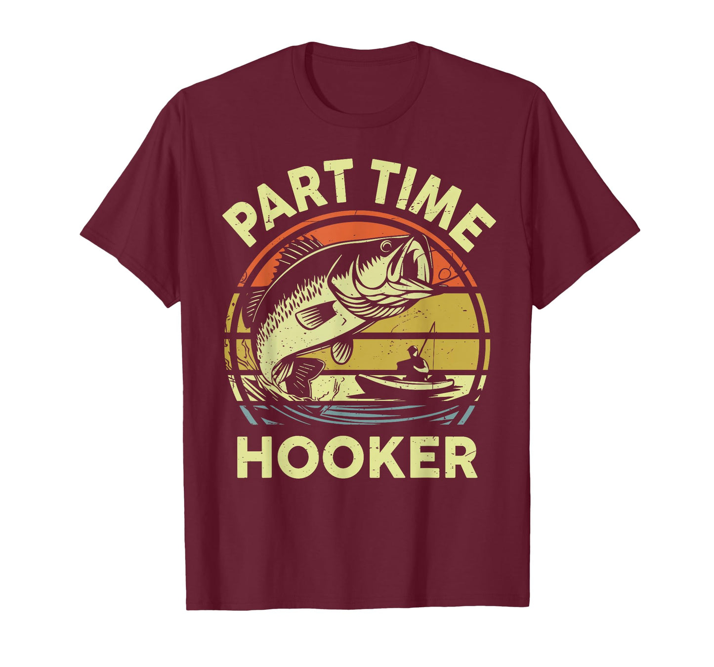Men's Part time Hooker Fishing Bass Fish Dad Joke Gift Funny T-Shirt