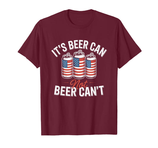 It's Beer Can Not Beer Can't Patriotic USA Flag Motivational T-Shirt