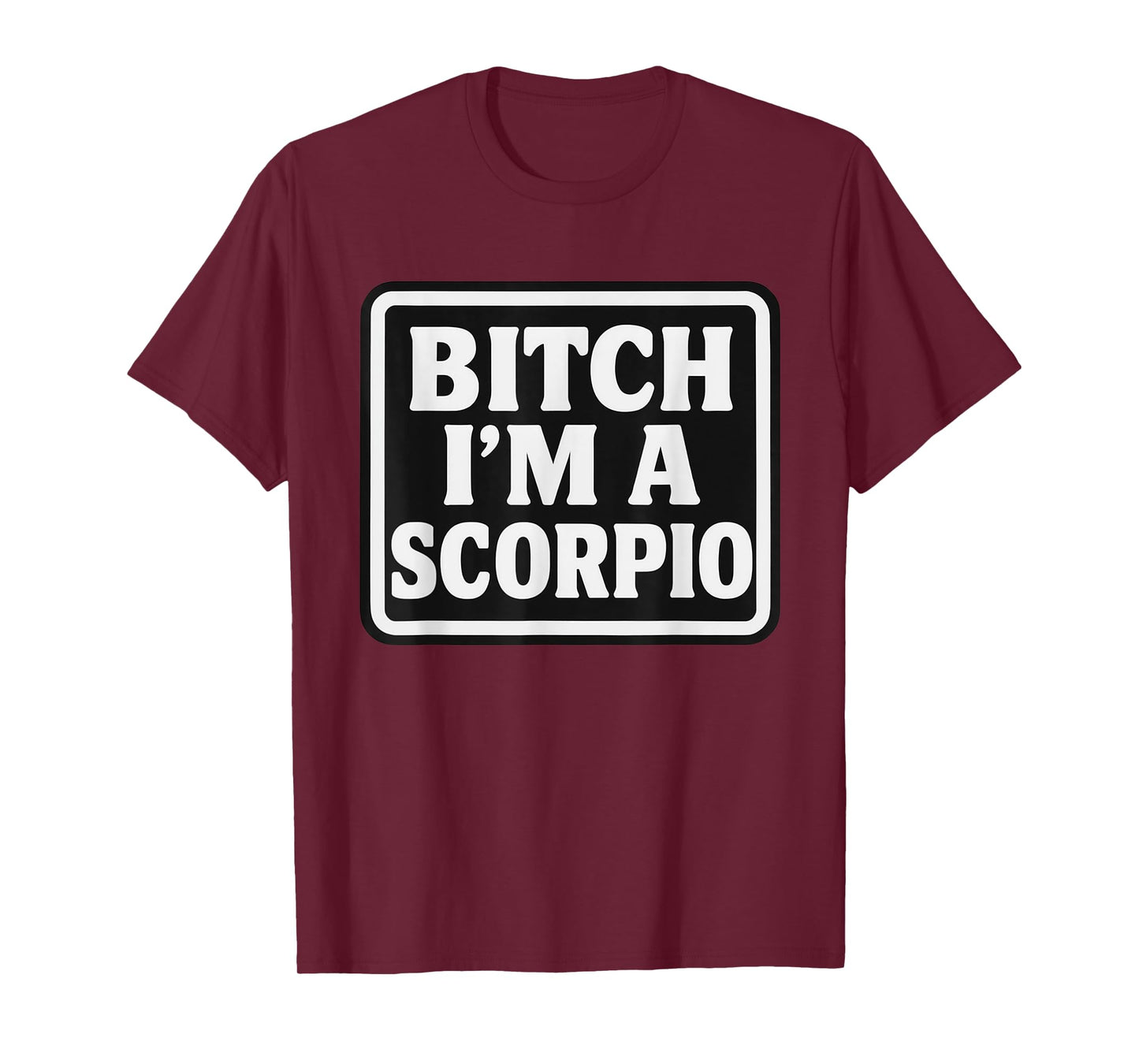 Bitch I'm A Scorpio Funny Slay Slogan Zodiac T-Shirt