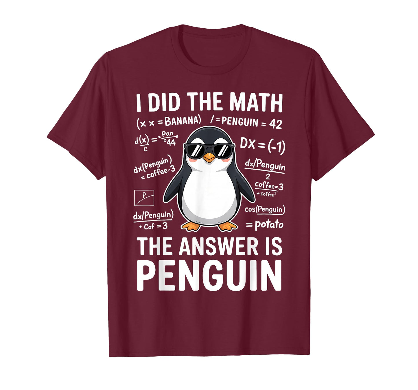 I Did The Math The Answer is Penguin Funny Math T-Shirt