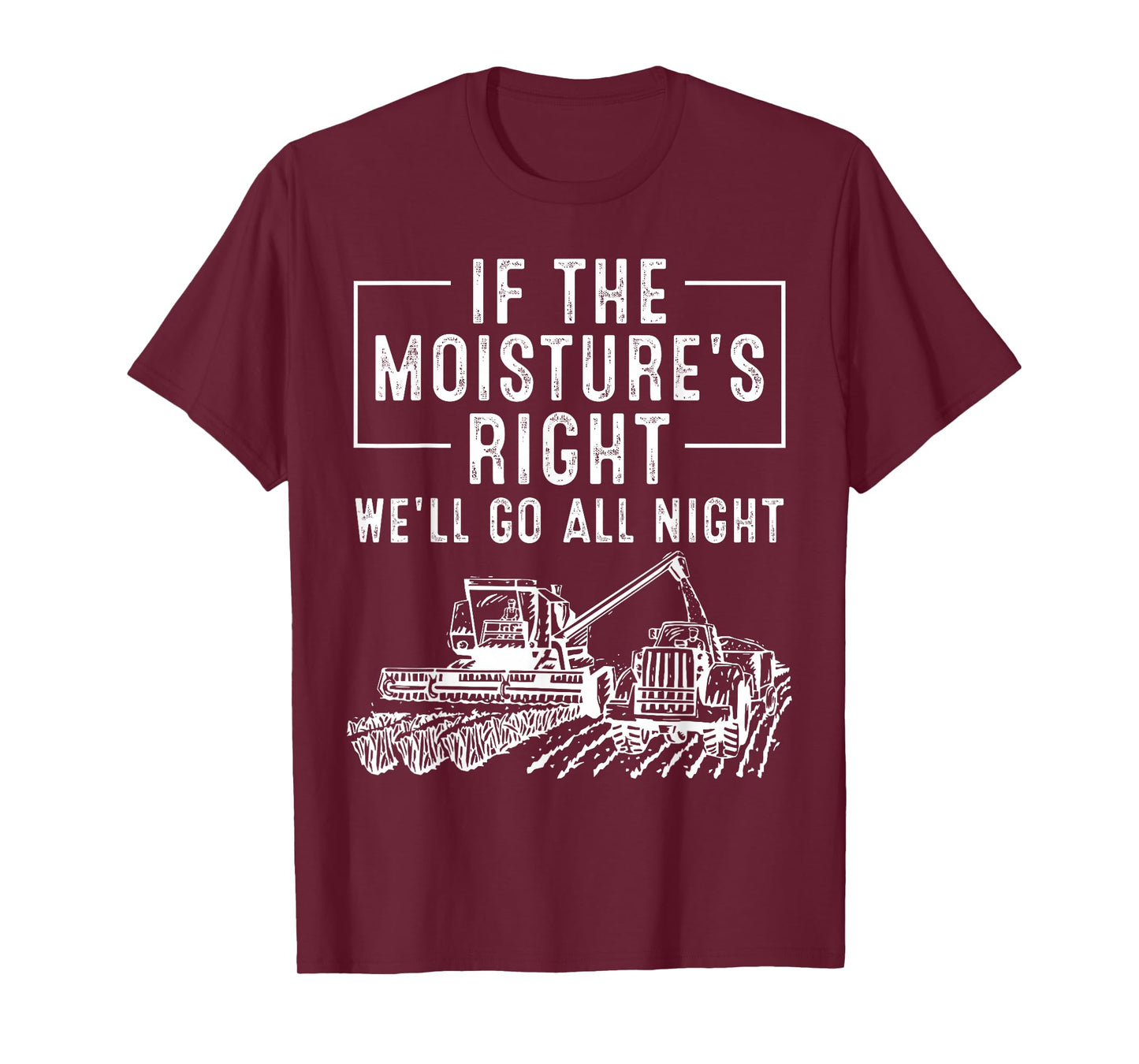 Cool If The Moisture's Right Farmer Gift Funny Farm Men T-Shirt