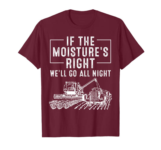 Cool If The Moisture's Right Farmer Gift Funny Farm Men T-Shirt
