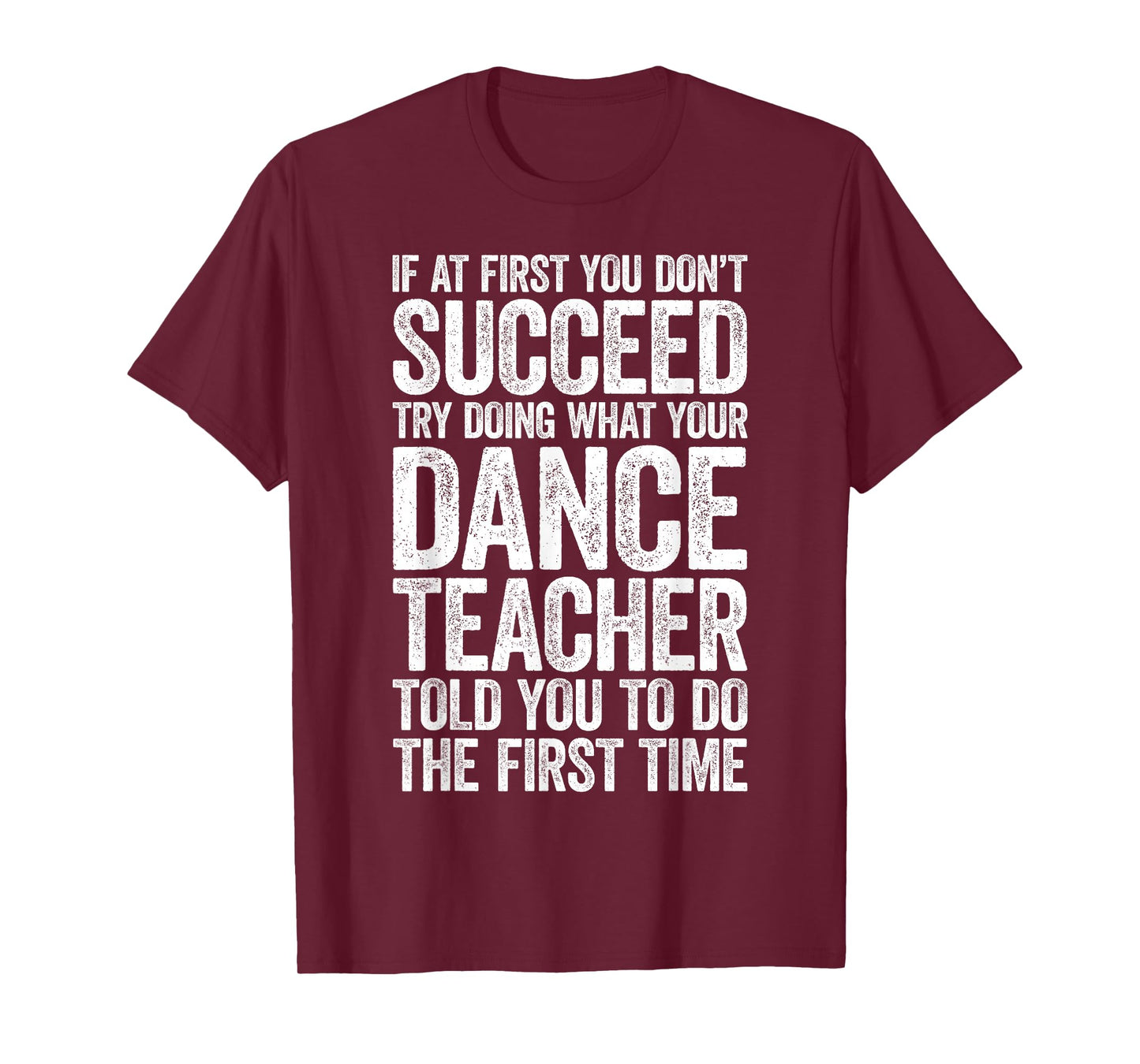 If at First You Don't Succeed Dance Teacher Shirt Men Women T-Shirt