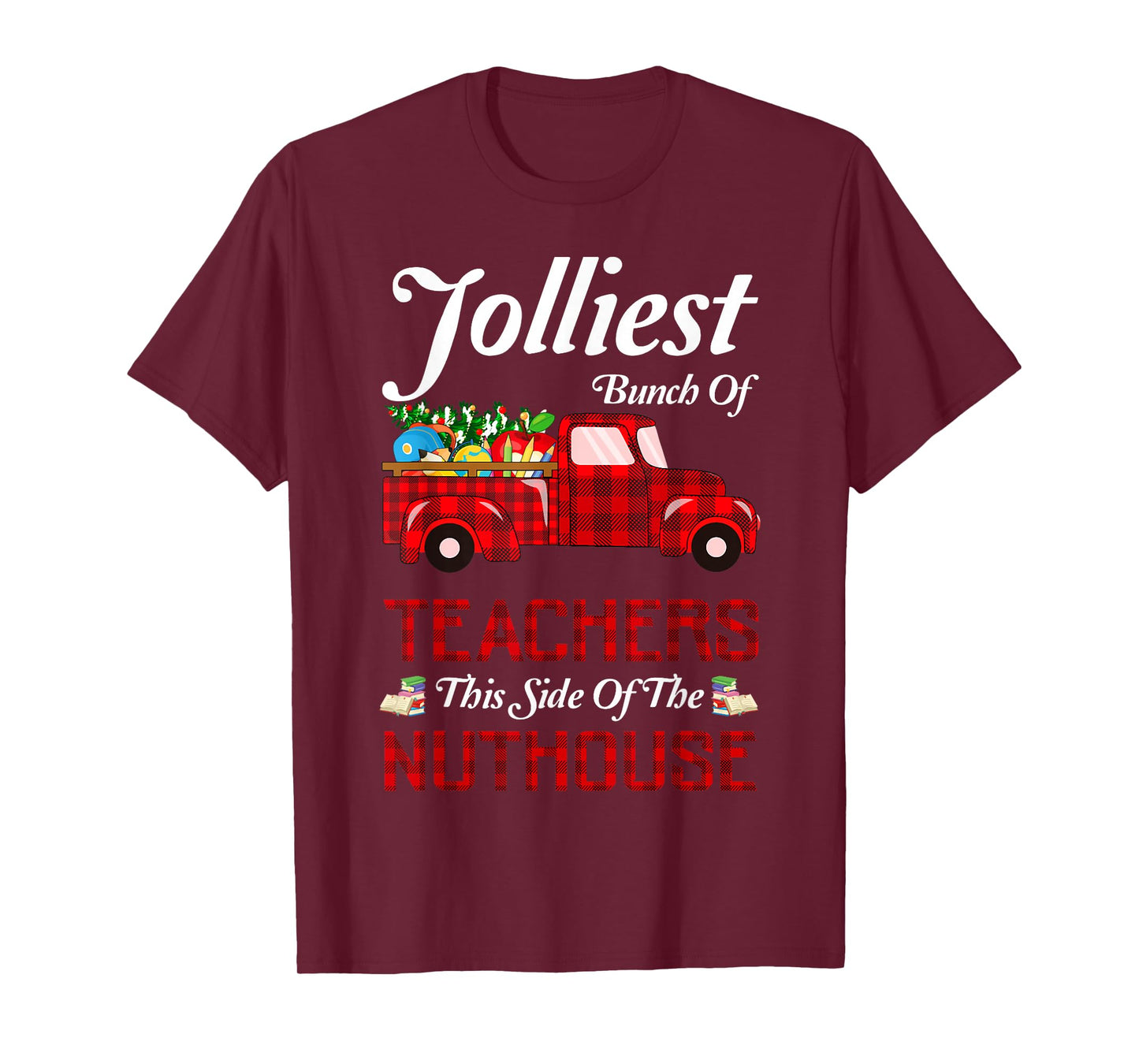 Bunch of Teachers This Side The Nuthouse Xmas T-Shirt
