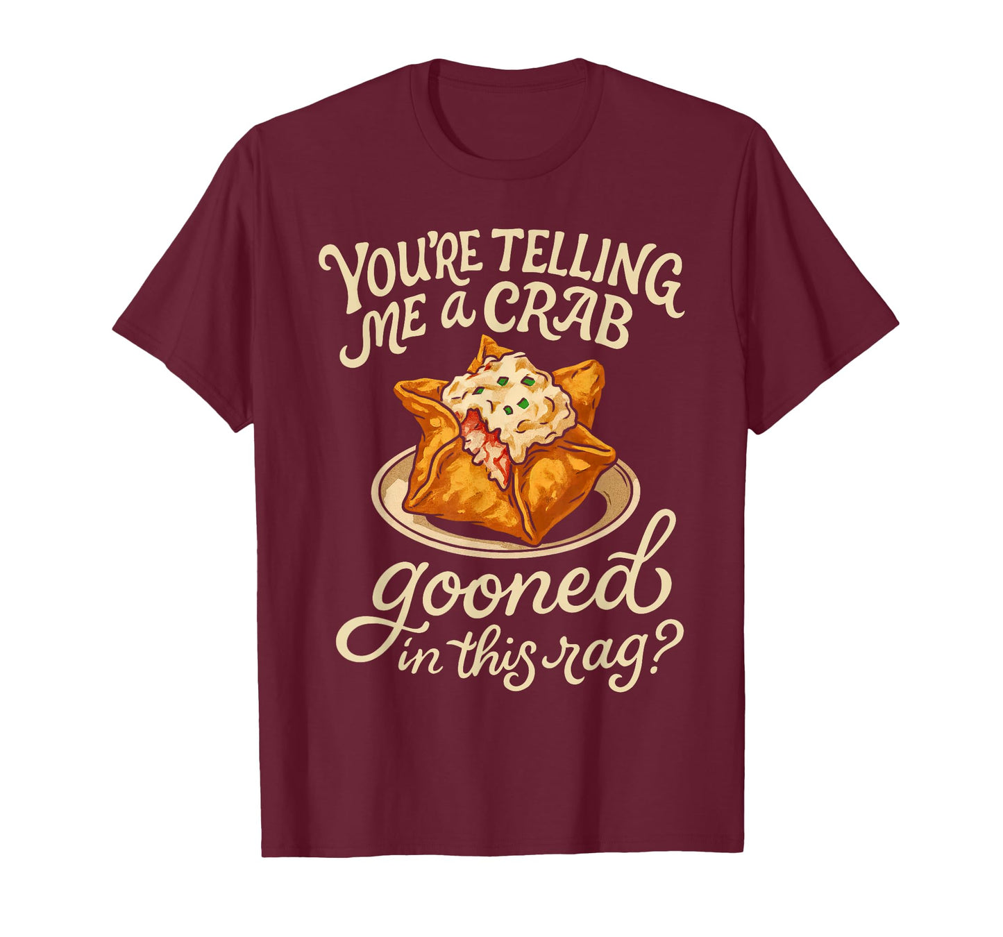 Crab Gooned Meme You're Telling Me A Crab Gooned in This Rag T-Shirt