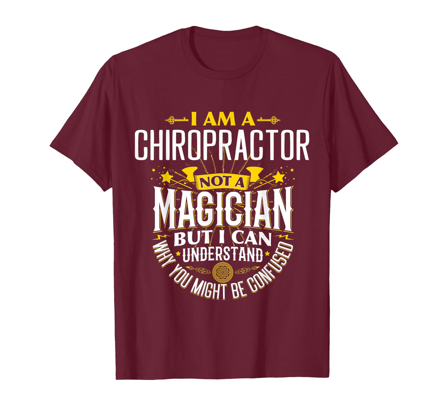Chiropractor Idea Funny Not A Magician - Chiropractor T-Shirt