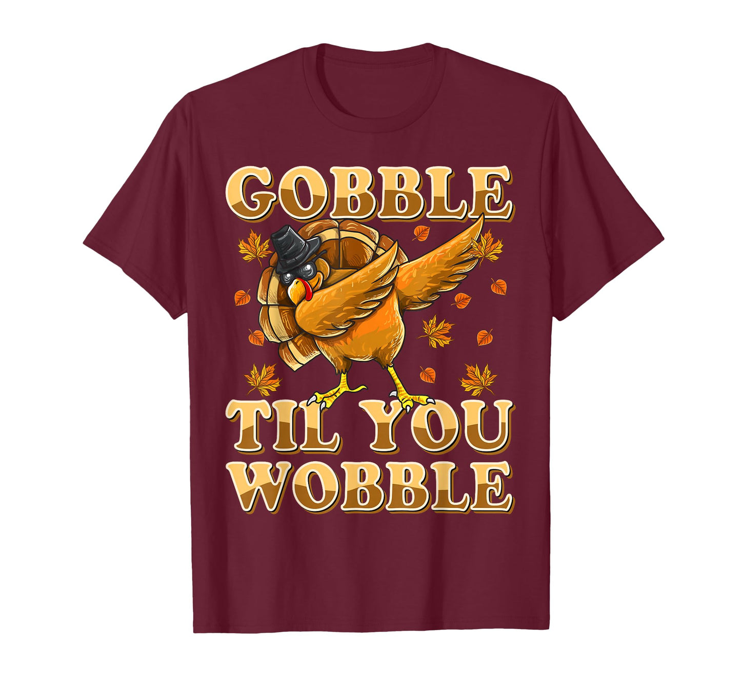 Gobble Til You Wobble Shirt Dabbing Turkey Thanksgiving T-Shirt