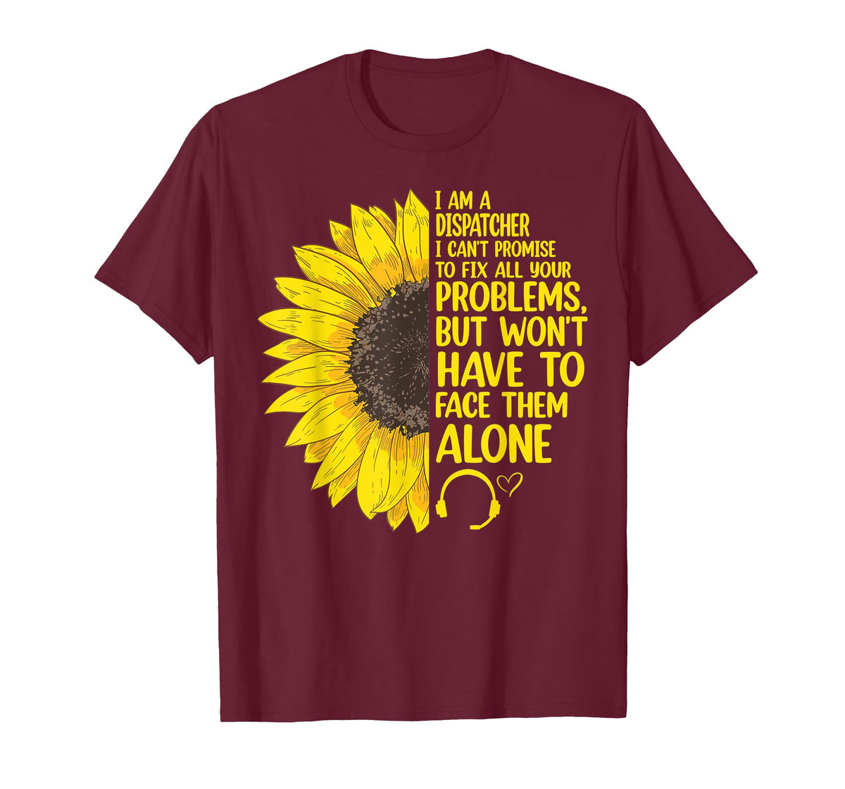 I'm A Dispatcher 911 Dispatch Operator EMS Sunflower T-Shirt