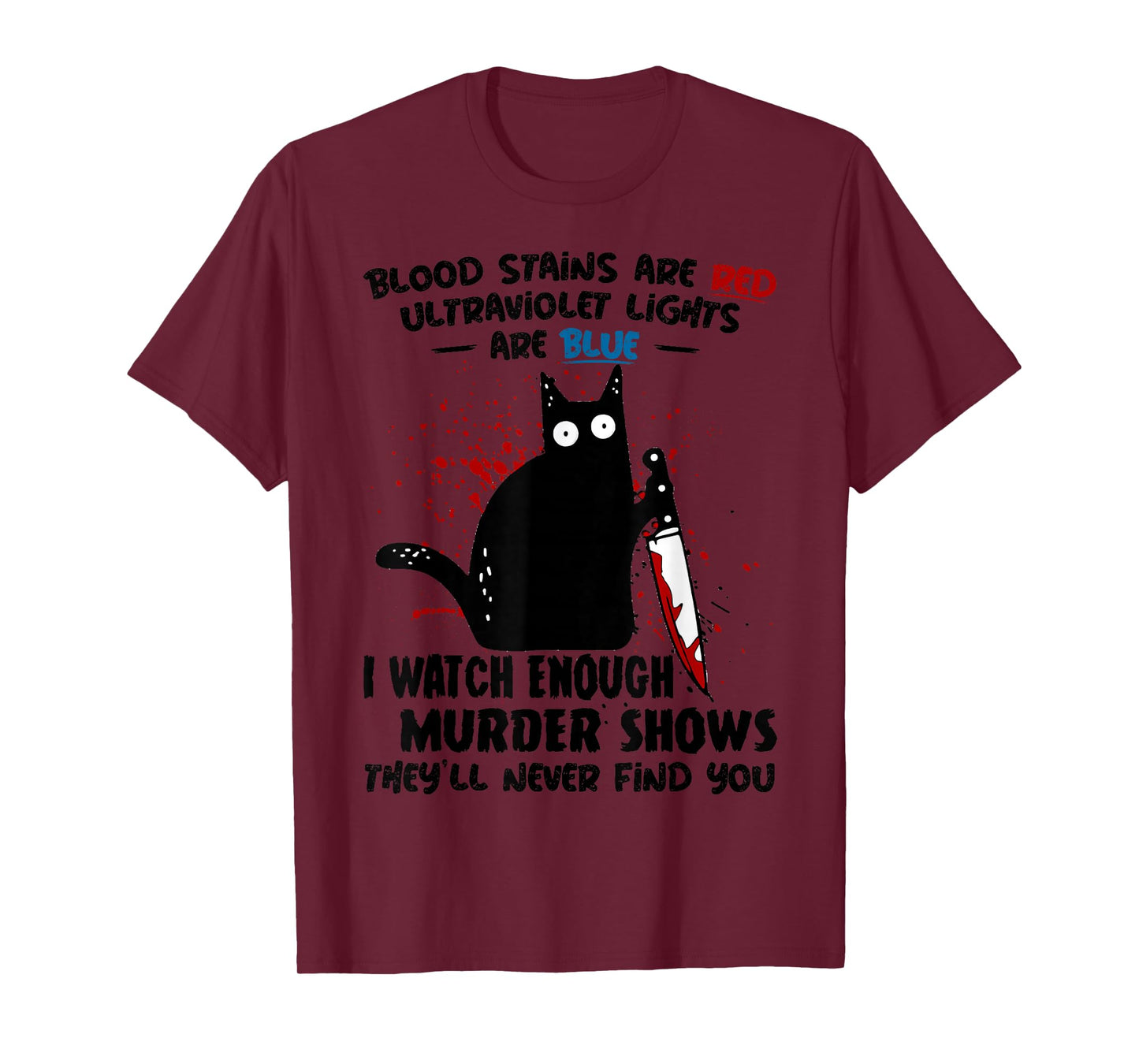 Blood Stains are Red Ultraviolet Lights are Blue Cat Funny T-Shirt