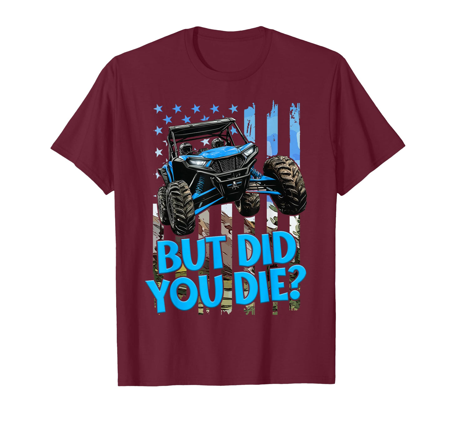 SXS UTV But Did You Die Blue Flag Offroad Fun Adventure T-Shirt