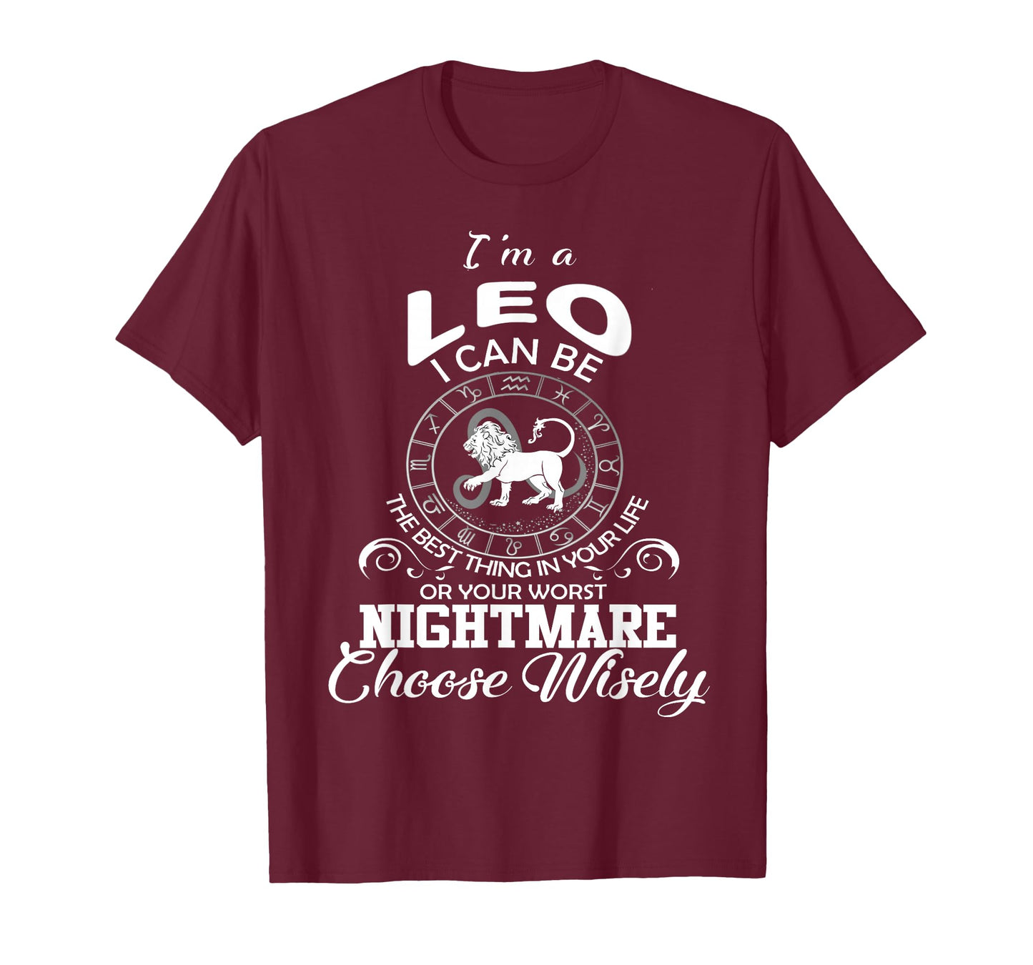 I'm A Leo Choose Wisely Funny Zodiac Astrology Lion Sign T-Shirt