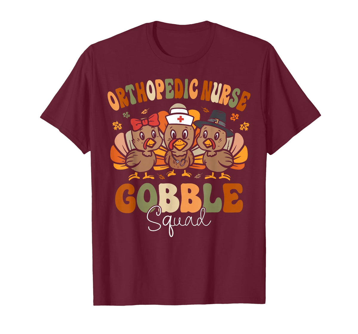 Orthopedic Turkey Gobble Squad Ortho Nurse Thanksgiving T-Shirt
