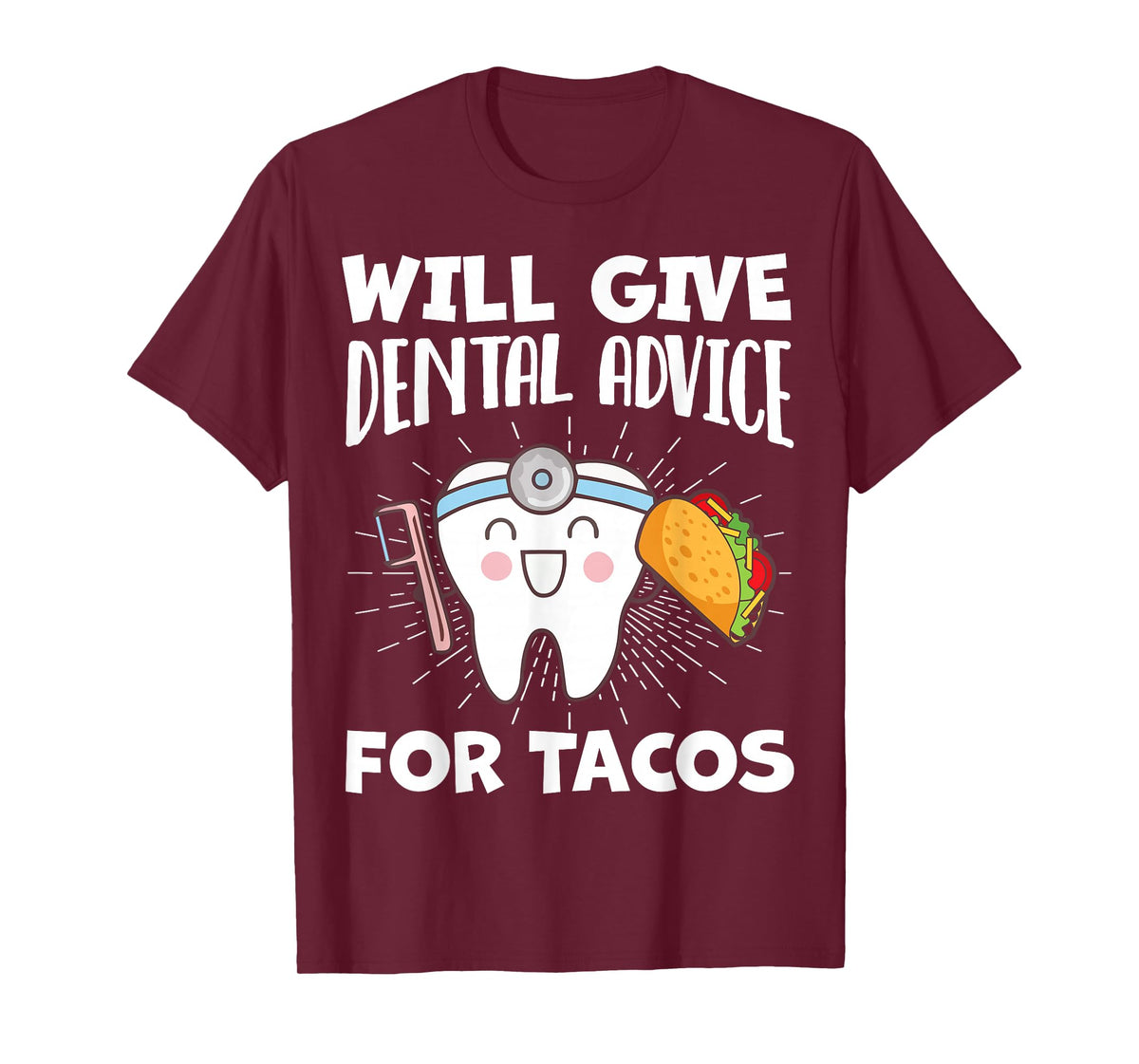 Will Give Dental Advice For Tacos Funny Dentist Hygienist T-Shirt