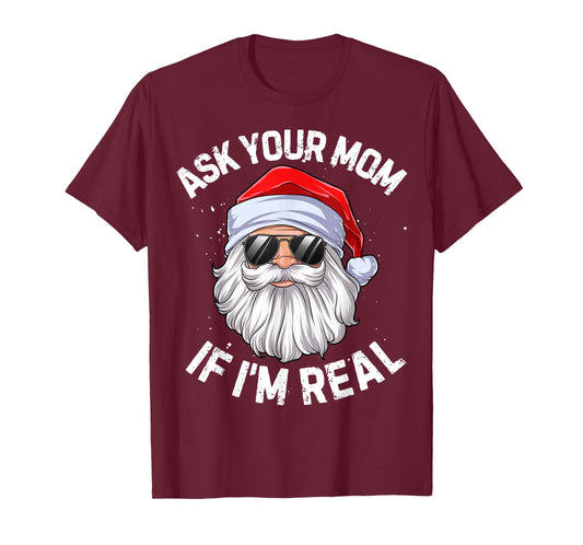 Ask Your Mom If I'm Real Funny Christmas Santa Claus Xmas T-Shirt