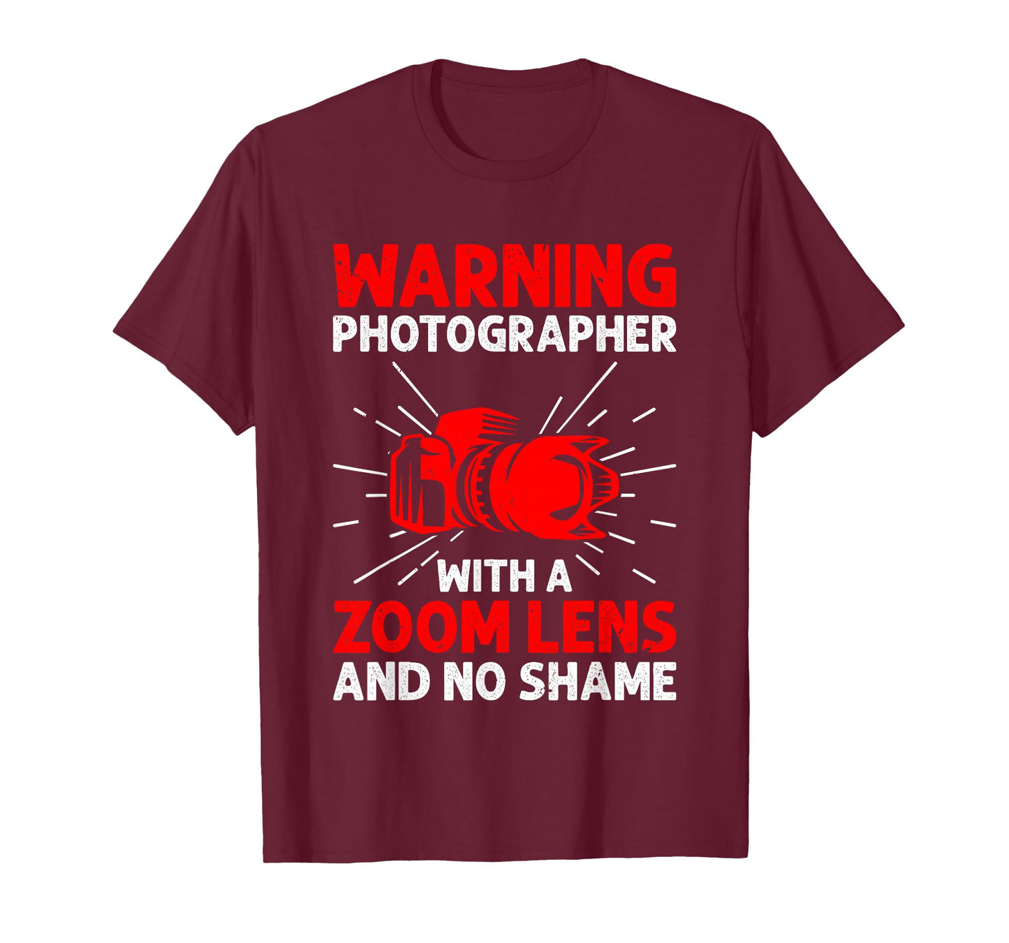 Warning Photographer With A Zoom Lens And No Shame Camera T-Shirt
