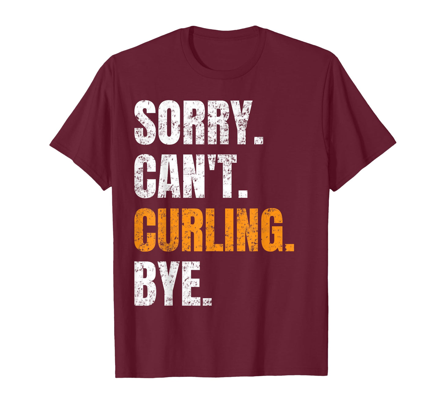 Sorry Can't Curling Bye Retro Curling Lovers Fan Curling T-Shirt