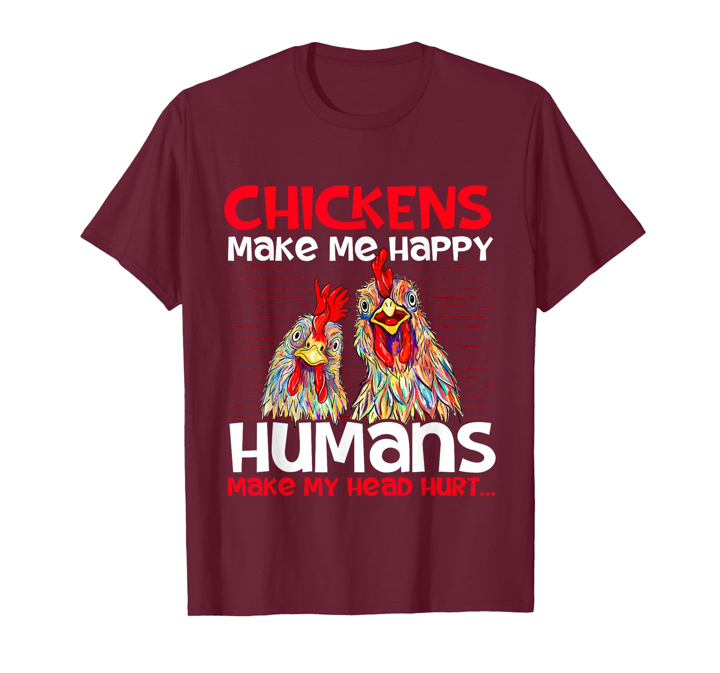 Chickens Make Me Happy - Poultry Owner Chicken Farm T-Shirt