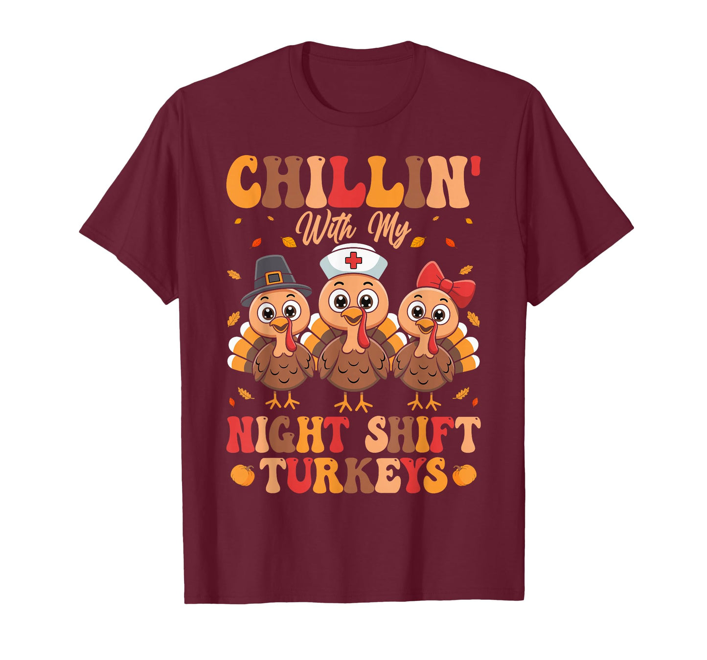 Chillin with My Night Shift Turkeys T-Shirt