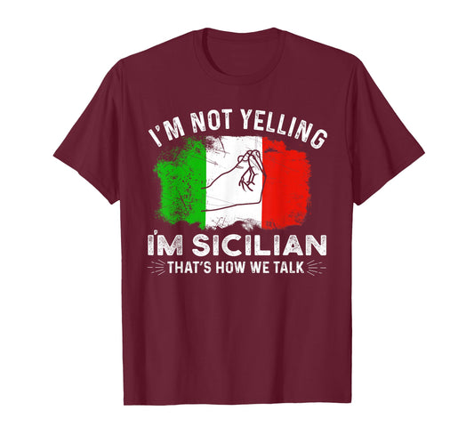 Italy Flag I'm Not Yelling I'm Sicilian That's How We Talk T-Shirt