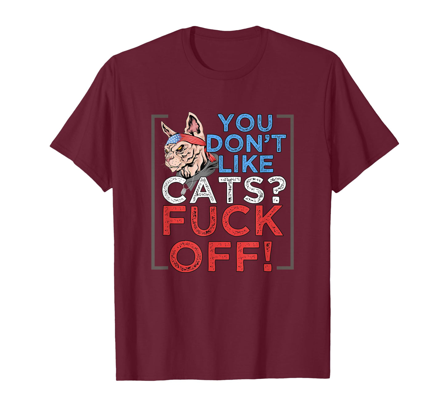 You Don't Like Cats, Fuck Off - Kitten Pet Owner T-Shirt