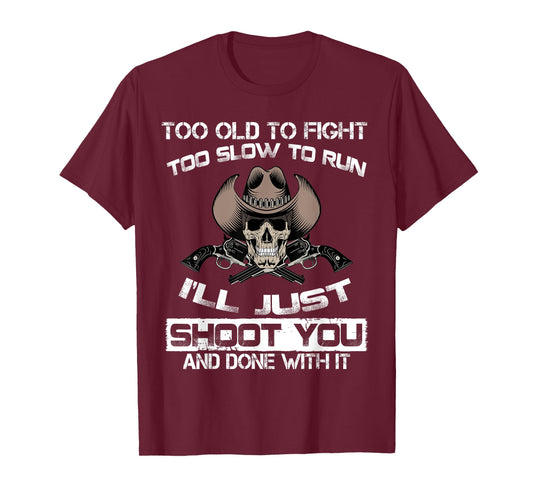 Old Man With Gun T shirt - Funny American Gun Quotes