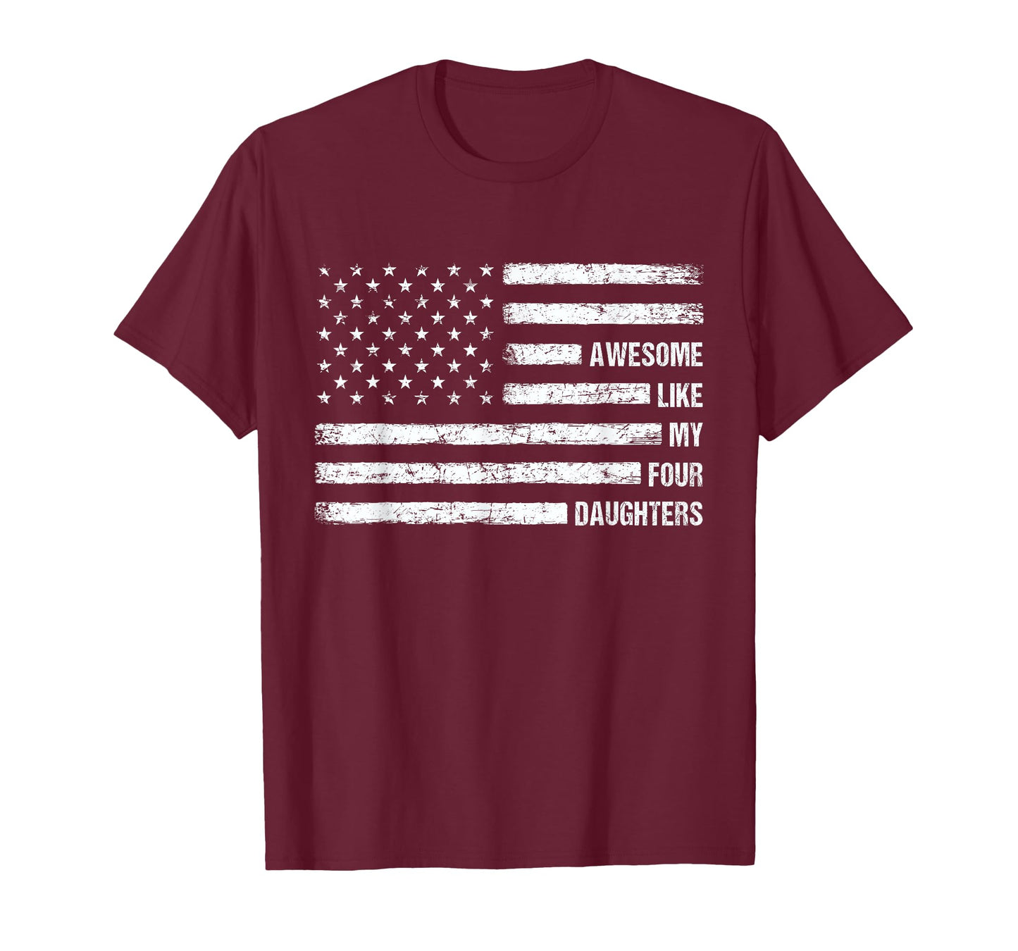 Awesome Like My Four Daughters USA Flag 4th of July Parents T-Shirt