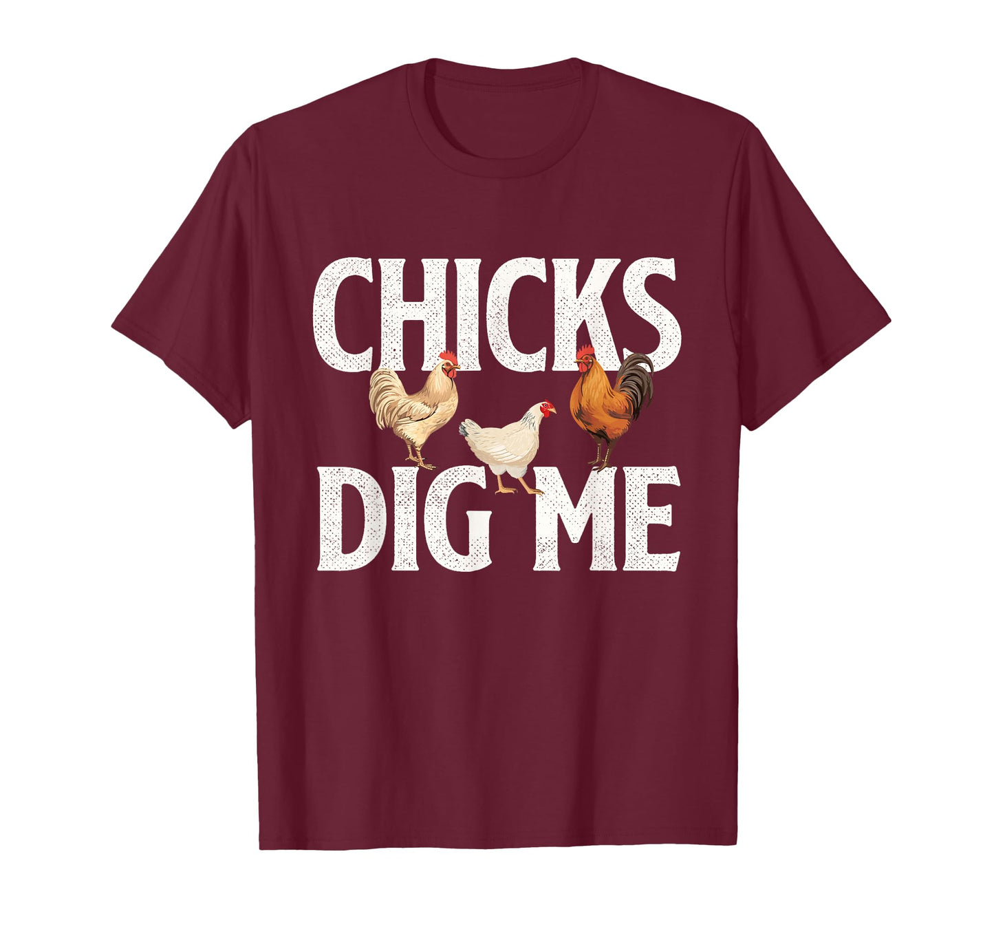 Chicks Dig Me - Farm Animal Poultry Owner Farming T-Shirt