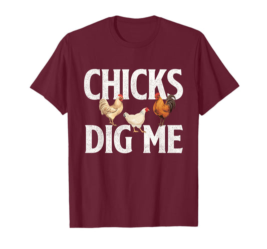 Chicks Dig Me - Farm Animal Poultry Owner Farming T-Shirt