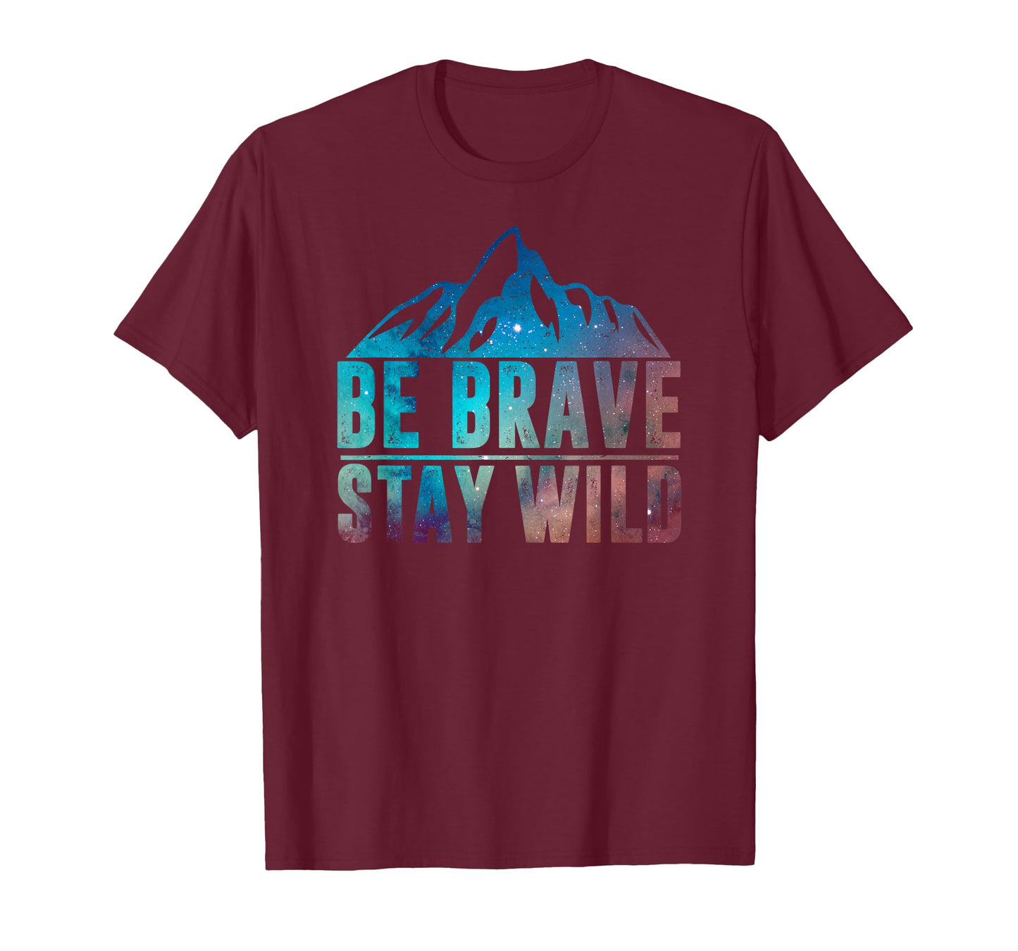 BE BRAVE STAY WILD Hiking Camping Wilderness Nature Lover T-Shirt