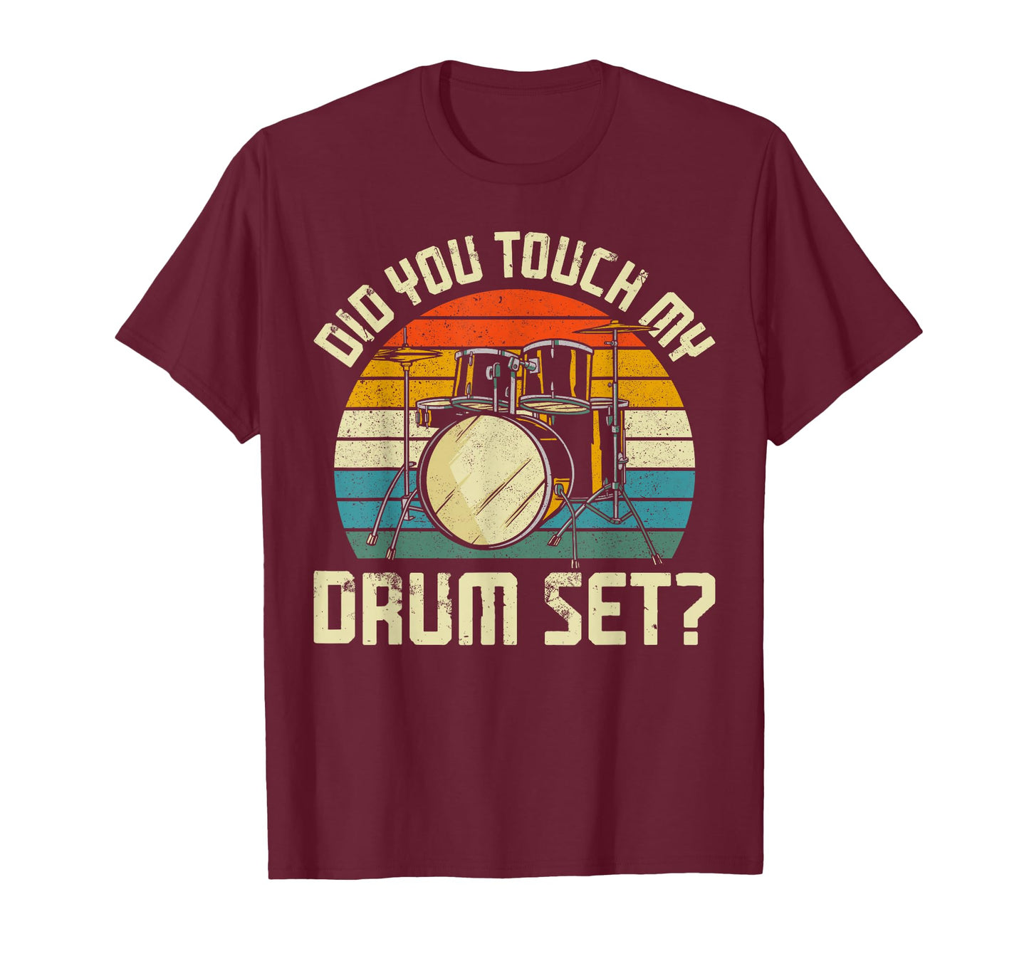 Drummer Drum Set Vintage Retro Did You Touch My Drum Set? T-Shirt