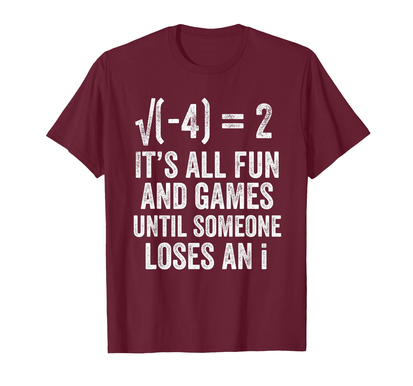 Square Root Minus Four Fun and Games Loses an i Funny Math T-Shirt