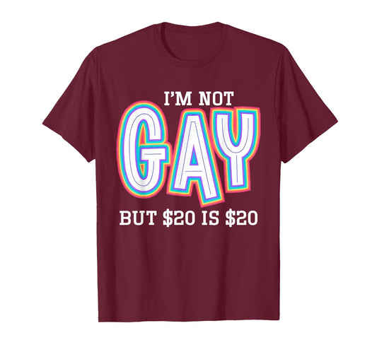 I’m Not Gay But $20 is $20 American Flag Funny Meme for Men T-Shirt